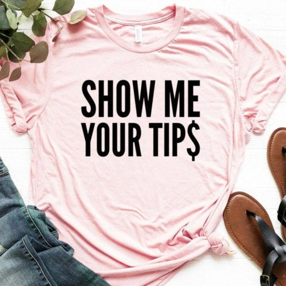 Show Me Your Tips - Pink T-shirt, Graphic Tee
